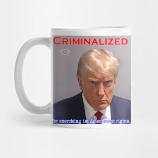 Donald Trump Criminalized for Exercising 1st Amendment Rights Mug